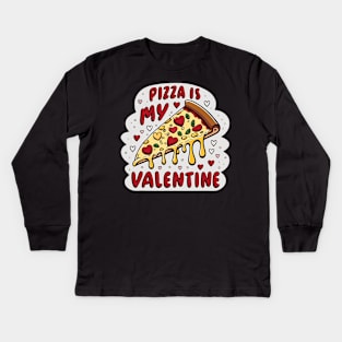 Pizza is my Valentine, valentines day tee for man women. Kids Long Sleeve T-Shirt